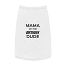 Pet Tank Top — “Mama of the Birthday Dude” Dog Shirt | Birthday Pet Outfit